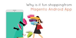 Why is it fun shopping from Magento Android app