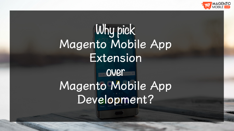Magento Mobile App Extension over Magento Mobile App Development