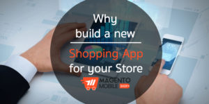 A new Shopping App for e-Store with Magento Mobile App Builder