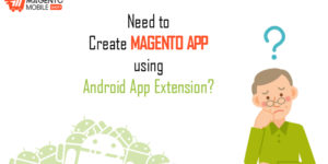 Create Magento App using Android App Extension