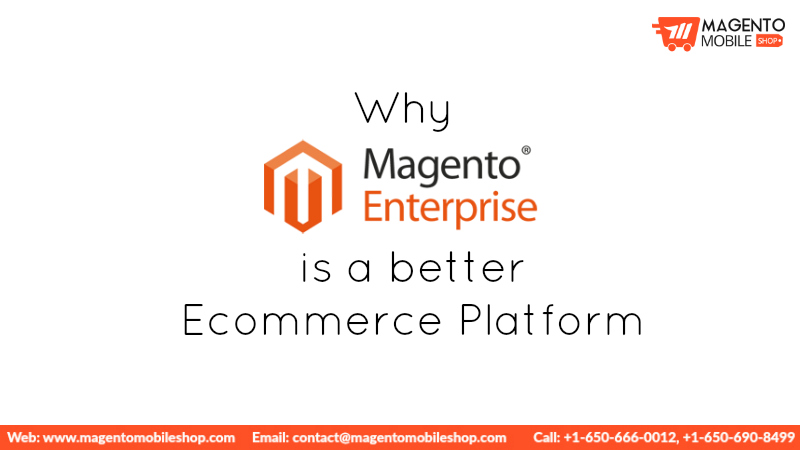 Why Magento EE is a better Ecommerce Platform